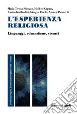 L'esperienza religiosa. Linguaggi, educazione, vissuti