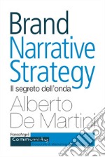 Brand narrative strategy. Il segreto dell'onda libro