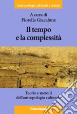 Il tempo e la complessità. Teorie e metodi dell'antropologia culturale libro