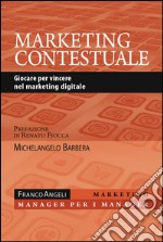 Marketing contestuale. Giocare per vincere nel marketing digitale libro