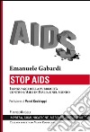 Stop AIDS. I linguaggi della pubblicità contro l'Aids in Italia e nel mondo  libro