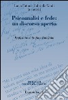 Psicoanalisi e fede: un discorso aperto libro di Fattori L. (cur.) Vandi G. (cur.)