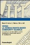 Verso la Human RightsBased Community Globale. La costruzione dei diritti umani: ideologie e movimenti sociali in transizione libro