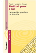 Identità di genere e cura. Generatività e genealogia del femminile 