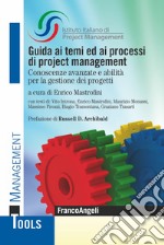 Guida ai temi ed ai processi di project management. Conoscenze avanzate e abilità per la gestione dei progetti libro