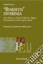 Benedetta differenza. Uno studio su Azione Cattolica, Agesci, Rinnovamento nello Spirito Santo  libro