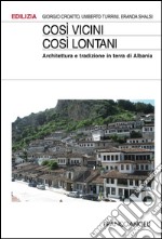 Così vicini così lontani. Architettura e tradizione in terra di Albania