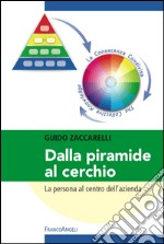 Dalla piramide al cerchio. La persona al centro dell'azienda libro