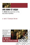 Ars boni et aequi. Il diritto fra scienza, arte, equità e tecnica libro di Limone G. (cur.)