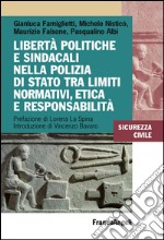 Libertà politiche e sindacali nella Polizia di Stato tra limiti normativi, etica e responsabilità libro