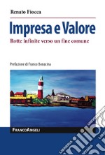 Impresa e valore. Rotte infinite verso un fine comune libro