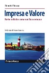 Impresa e valore. Rotte infinite verso un fine comune libro di Fiocca Renato