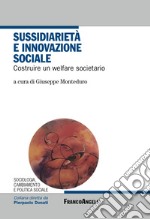 Sussidiarietà e innovazione sociale. Costruire un welfare societario