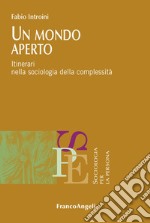 Un mondo aperto. Itinerari nella sociologia della complessità libro