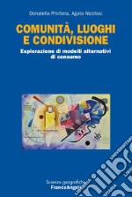 Comunità, luoghi e condivisione. Esplorazione di modelli alternativi di consumo libro