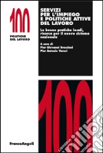 Servizi per l'impiego e politiche attive del lavoro. Le buone pratiche locali, risorsa per il nuovo sistema nazionale libro