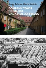 Company Town in Europa dal XVI al XX secolo libro