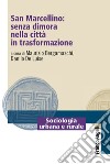 San Marcellino: senza dimora nella città in trasformazione libro