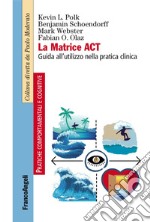 La matrice ACT. Guida all'utilizzo nella pratica clinica