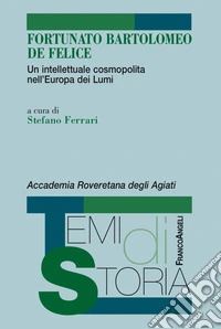 Fortunato Bartolomeo De Felice. Un intellettuale cosmopolita nell'Europa dei Lumi