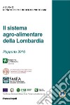 Il sistema agro-alimentare della Lombardia. Rapporto 2016 libro