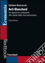 Anti-Blanchard. Un approccio comparato allo studio della macroeconomia libro