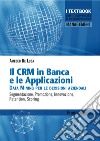 Il CMR in banca e le applicazioni. Data Mining per le decisioni aziendali. Segmentazione, promozione, innovazione, retention, scoring libro