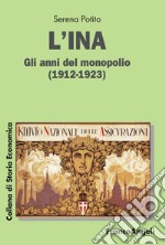 L'INA. Gli anni del monopolio (1912-1923)