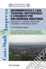 Infermieristica e lean thinking: metodologie e strumenti per una moderna assistenza. Esperienze a confronto all'azienda ospedaliera universitaria senese libro