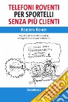 Telefoni roventi per sportelli senza più clienti libro di Romiti Roberto