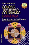 Conosci te stesso colorando i mandala. Una guida creativa alla mandalaterapia. Con 35 mandala da colorare. Con Contenuto digitale per accesso on line libro