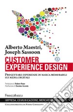 Customer experience design. Progettare esperienze di marca memorabili sui media digitali libro