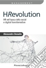 HRevolution. HR nell'epoca della social e digital trasformation libro