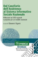 Dal Casellario dell'Assistenza al Sistema Informativo Sociale Nazionale. Riflessioni sui SISS regionali e proposta per un modello nazionale libro