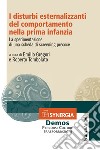 I disturbi esternalizzanti del comportamento nella prima infanzia. La sperimentazione di una scheda di screening precoce libro