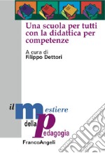 Una scuola per tutti con la didattica per competenze libro