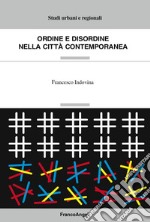 Ordine e disordine nella città contemporanea libro