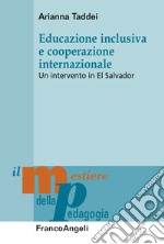 Educazione inclusiva e cooperazione internazionale. Un intervento in El Salvador libro