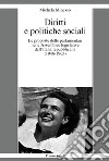 Diritti e politiche sociali. Le proposte delle parlamentari nelle assemblee legislative dell'Italia repubblicana (1946-1963) libro di Minesso Michela