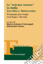 Le «scienze umane» in Italia tra Otto e Novecento. Pedagogia, psicologia, sociologia e filosofia libro