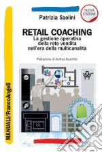 Retail coaching. La gestione operativa della rete vendita nell'era della multicanalità libro