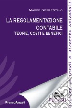 La regolamentazione contabile. Teorie, costi e benefici