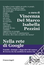 Nella rete di Google. Pratiche, strategie e dispositivi del motore di ricerca che ha cambiato la nostra vita