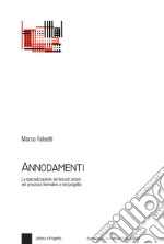 Annodamenti. La specializzazione dei tessuti urbani nel processo formativo e nel progetto