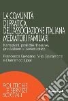 La Comunità di Pratica dell'associazione italiana mediatori familiari. Narrazioni, pratiche riflessive, produzione di conoscenza libro