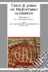 Centri di potere nel Mediterraneo occidentale. Dal medioevo alla fine dell'antico regime libro