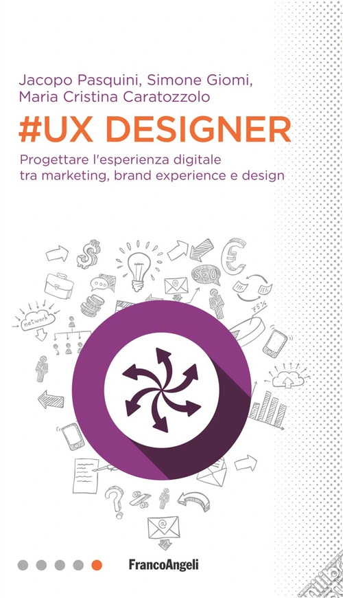 #UX Designer. Progettare l'esperienza digitale tra marketing, brand experience e design