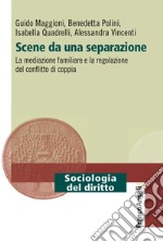 Scene da una separazione. La mediazione familiare e la regolazione del conflitto di coppia libro