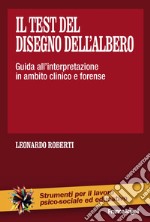 Il test del disegno dell'albero. Guida all'interpretazione in ambito clinico e forense libro