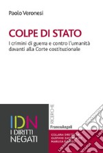 Colpe di stato. I crimini di guerra e contro l'umanità davanti alla Corte costituzionale libro